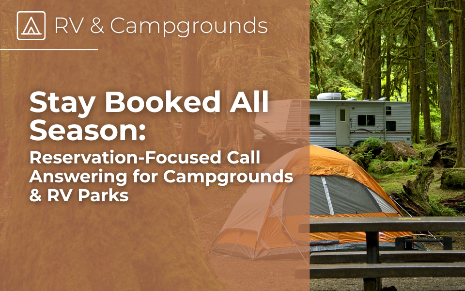 Stay Booked All Season: Reservation-Focused Call Answering for Campgrounds & RV Parks
